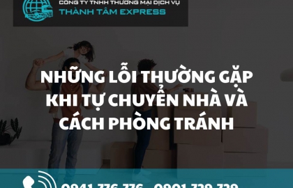 Những lỗi thường gặp khi tự chuyển nhà và cách phòng tránh